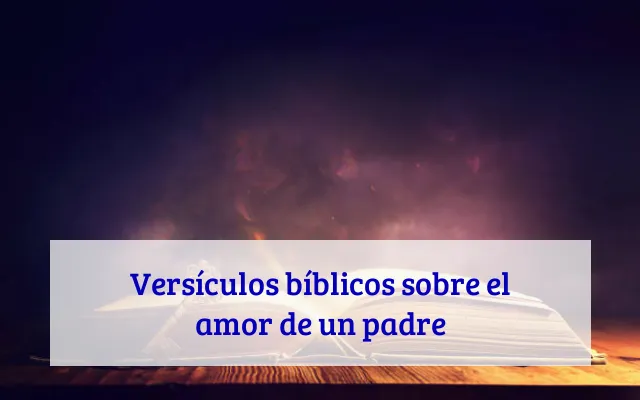 Versículos bíblicos sobre el amor de un padre
