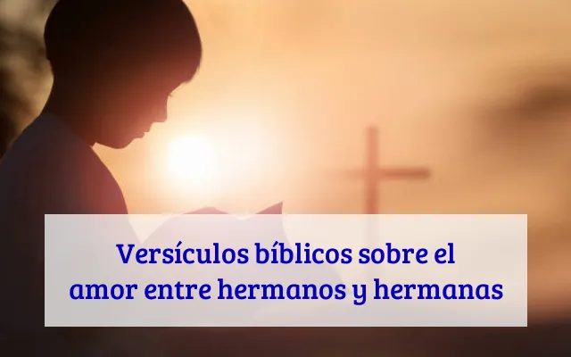Versículos bíblicos sobre el amor entre hermanos y hermanas