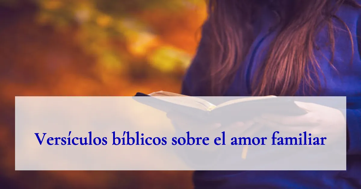 Versículos bíblicos sobre el amor familiar