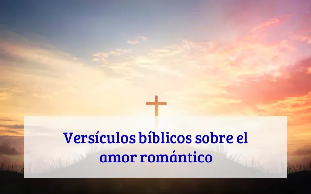 Versículos bíblicos sobre el amor romántico