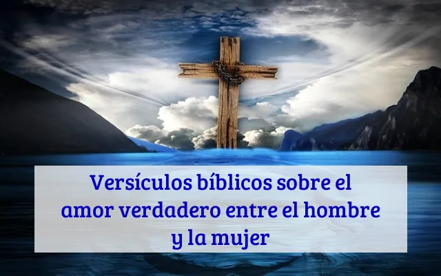 Versículos bíblicos sobre el amor verdadero entre el hombre y la mujer