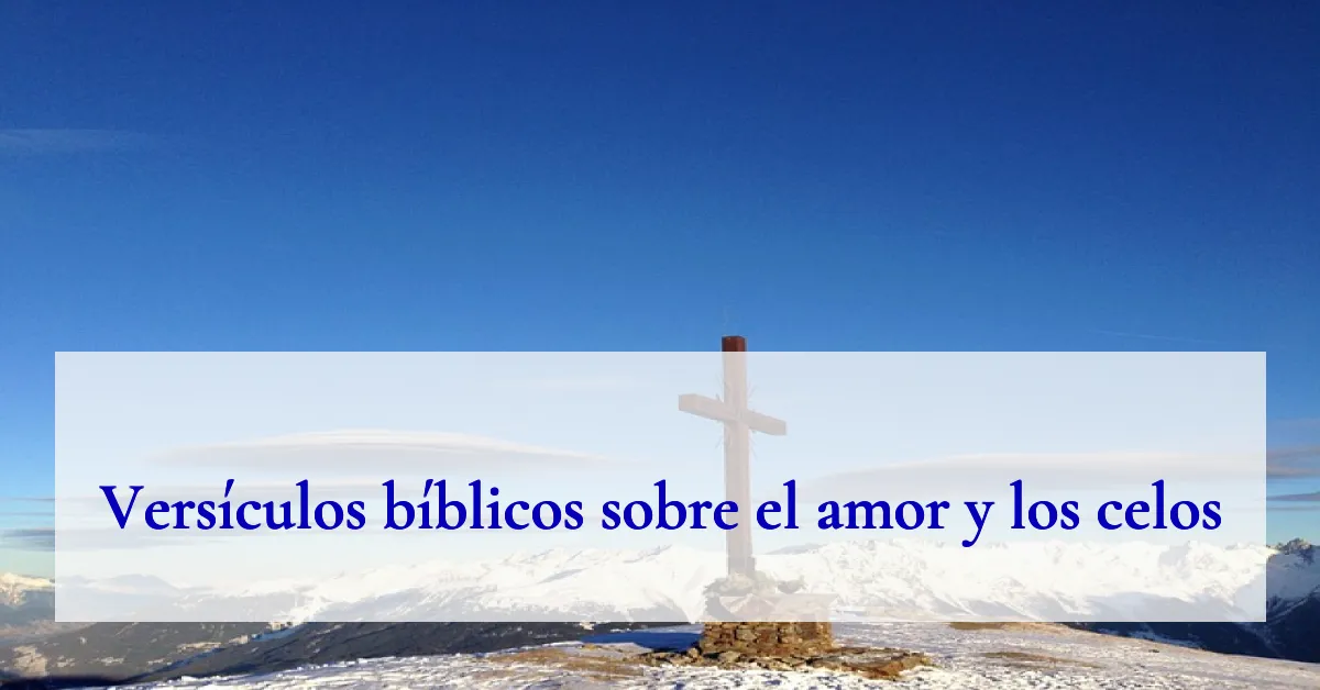 Versículos bíblicos sobre el amor y los celos