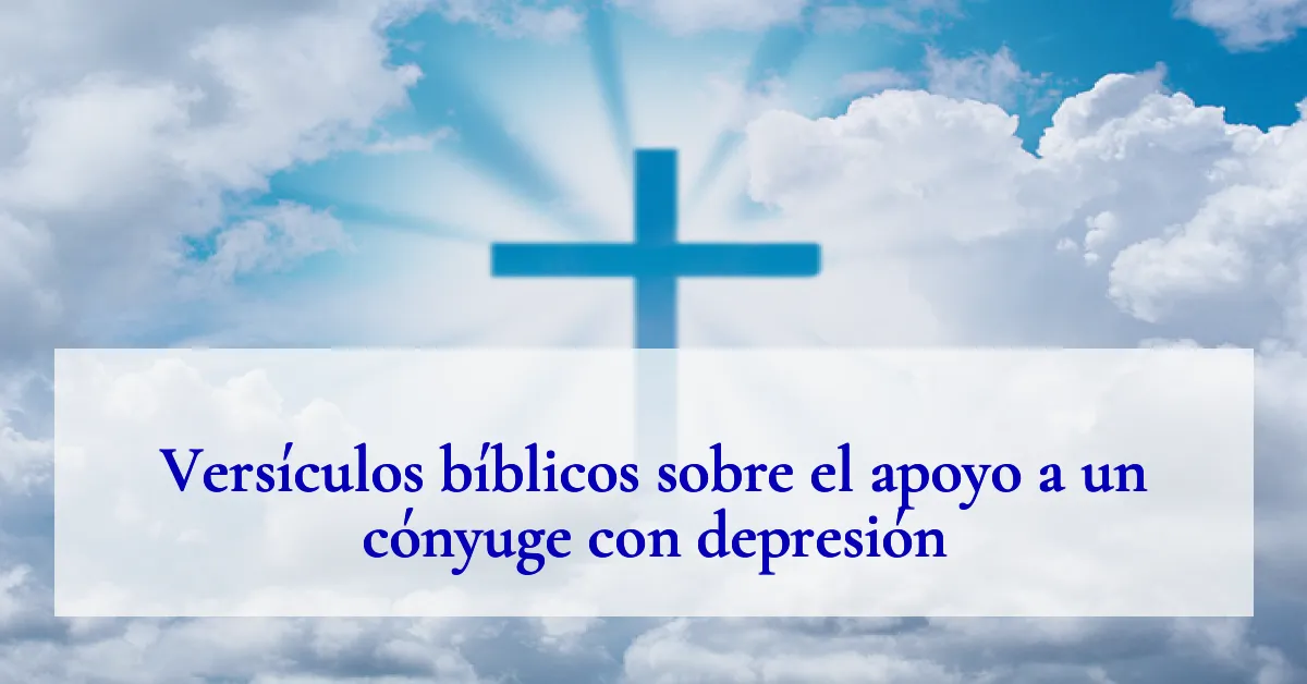 Versículos bíblicos sobre el apoyo a un cónyuge con depresión