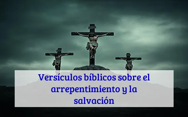 Versículos bíblicos sobre el arrepentimiento y la salvación