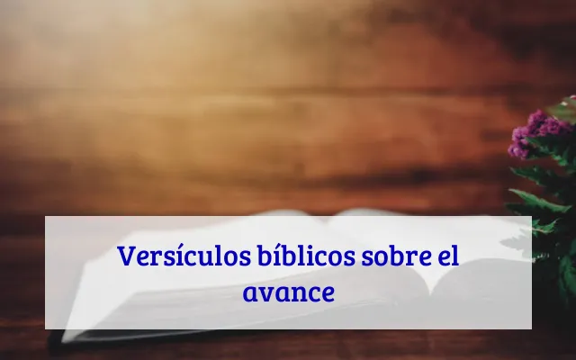 Versículos bíblicos sobre el avance