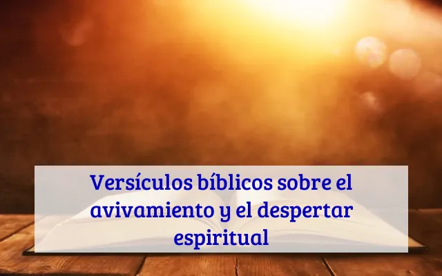 Versículos bíblicos sobre el avivamiento y el despertar espiritual