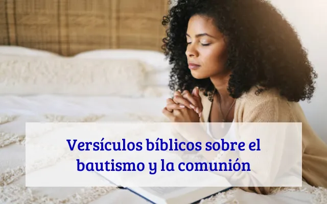 Versículos bíblicos sobre el bautismo y la comunión