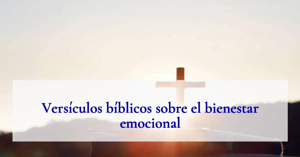 Versículos bíblicos sobre el bienestar emocional