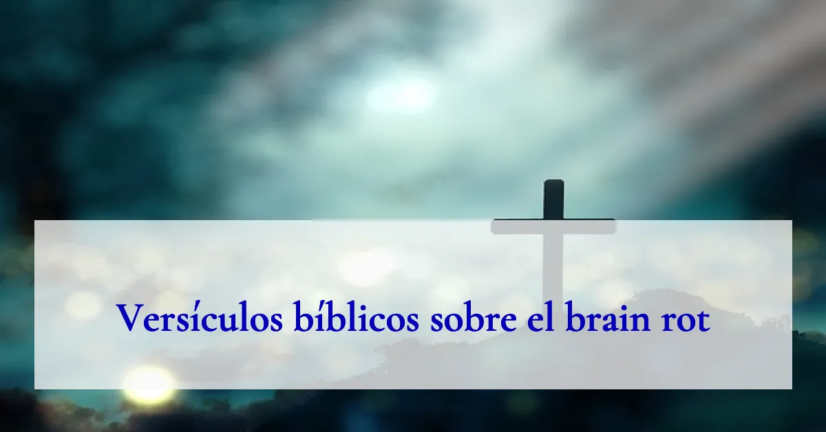Versículos bíblicos sobre el brain rot