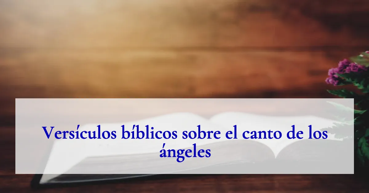 Versículos bíblicos sobre el canto de los ángeles