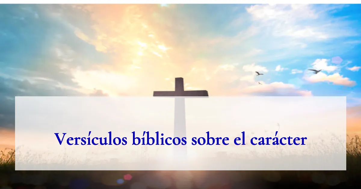 Versículos bíblicos sobre el carácter