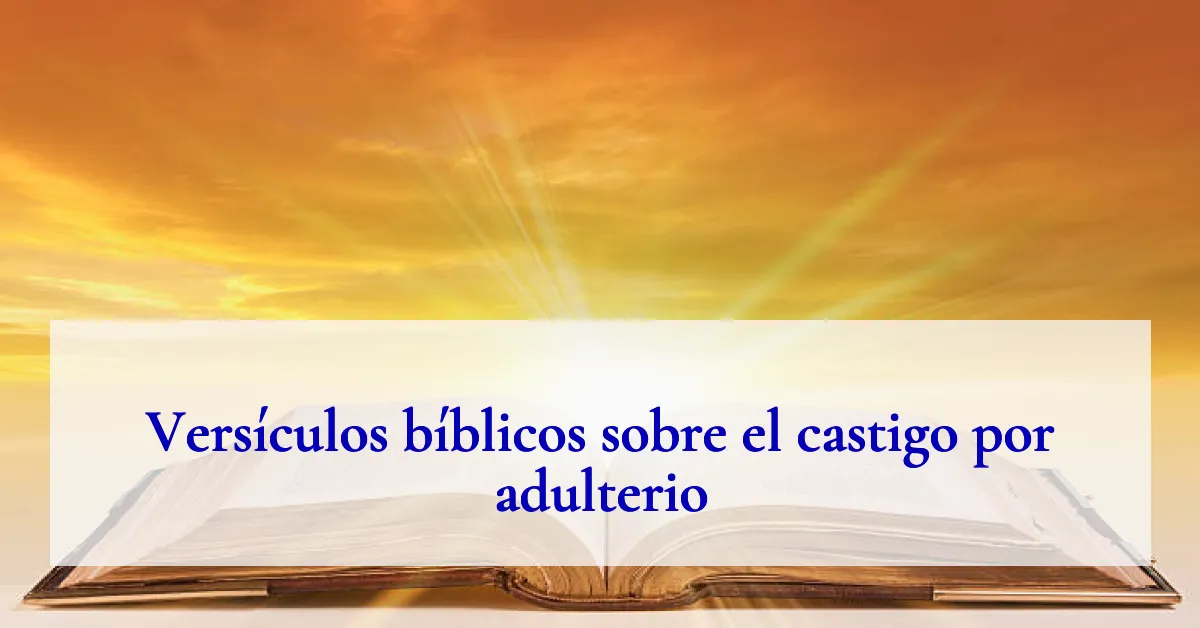 Versículos bíblicos sobre el castigo por adulterio