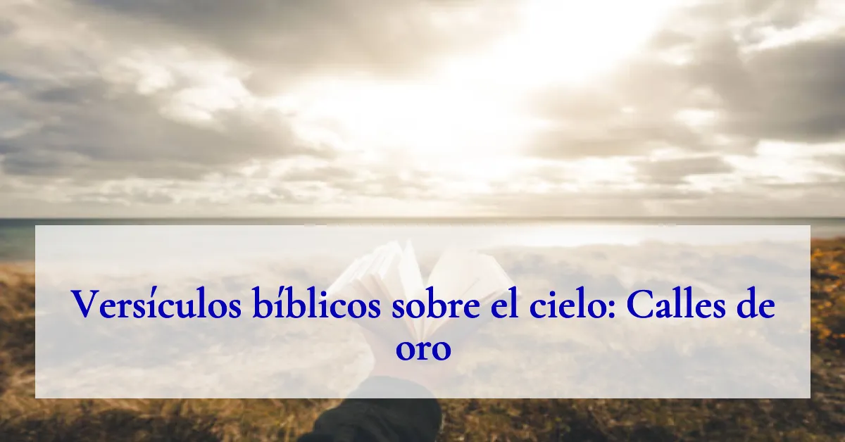 Versículos bíblicos sobre el cielo: Calles de oro