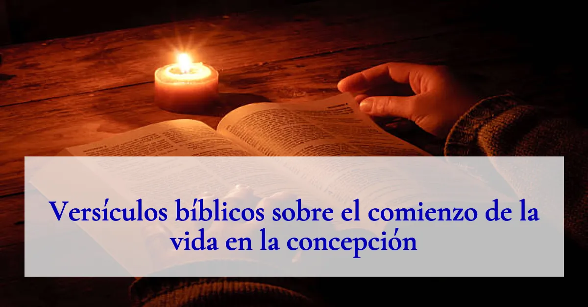 Versículos bíblicos sobre el comienzo de la vida en la concepción