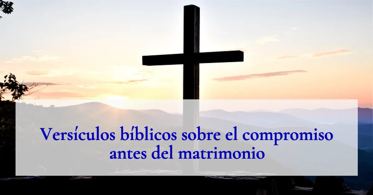 Versículos bíblicos sobre el compromiso antes del matrimonio