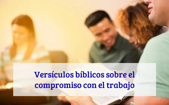 Versículos bíblicos sobre el compromiso con el trabajo