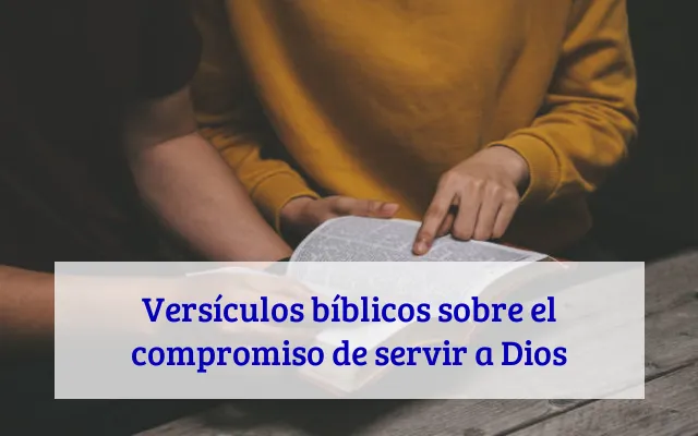 Versículos bíblicos sobre el compromiso de servir a Dios