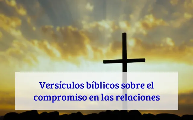 Versículos bíblicos sobre el compromiso en las relaciones