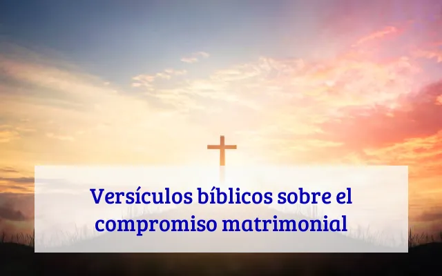 Versículos bíblicos sobre el compromiso matrimonial