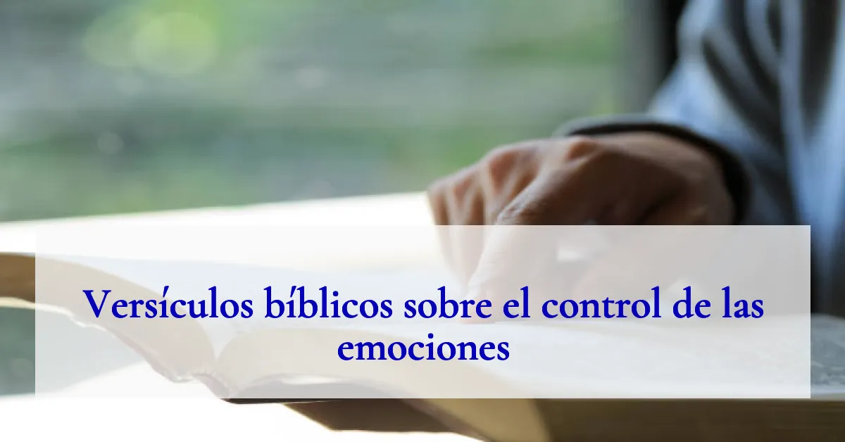 Versículos bíblicos sobre el control de las emociones