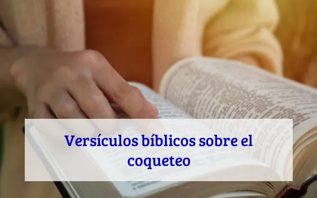 Versículos bíblicos sobre el coqueteo