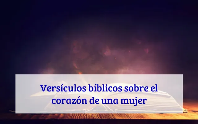 Versículos bíblicos sobre el corazón de una mujer