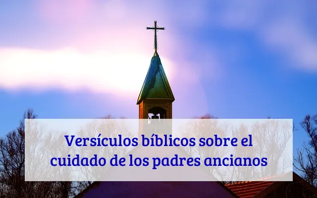 Versículos bíblicos sobre el cuidado de los padres ancianos