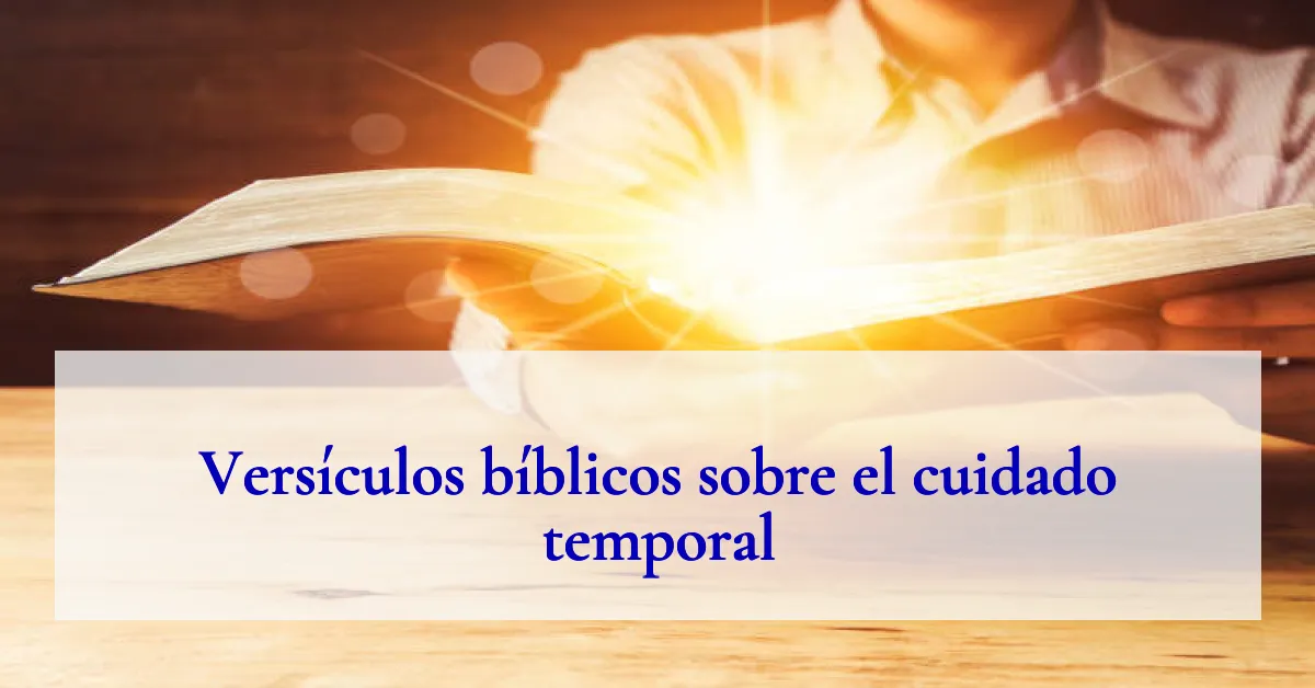 Versículos bíblicos sobre el cuidado temporal