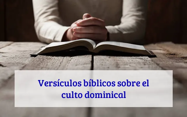 Versículos bíblicos sobre el culto dominical