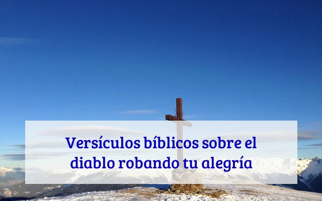 Versículos bíblicos sobre el diablo robando tu alegría