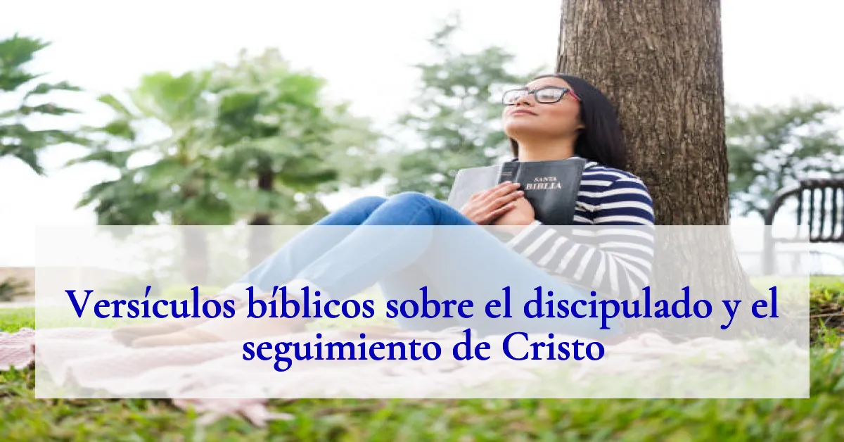 Versículos bíblicos sobre el discipulado y el seguimiento de Cristo