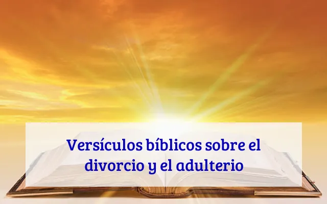 Versículos bíblicos sobre el divorcio y el adulterio