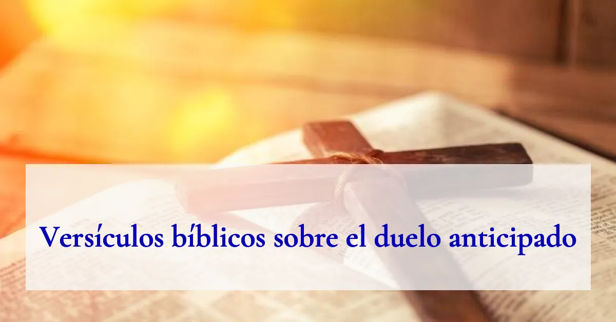 Versículos bíblicos sobre el duelo anticipado
