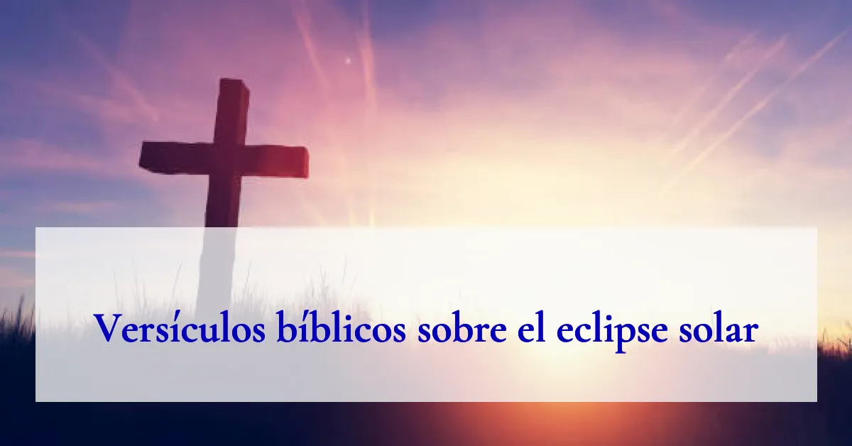 Versículos bíblicos sobre el eclipse solar
