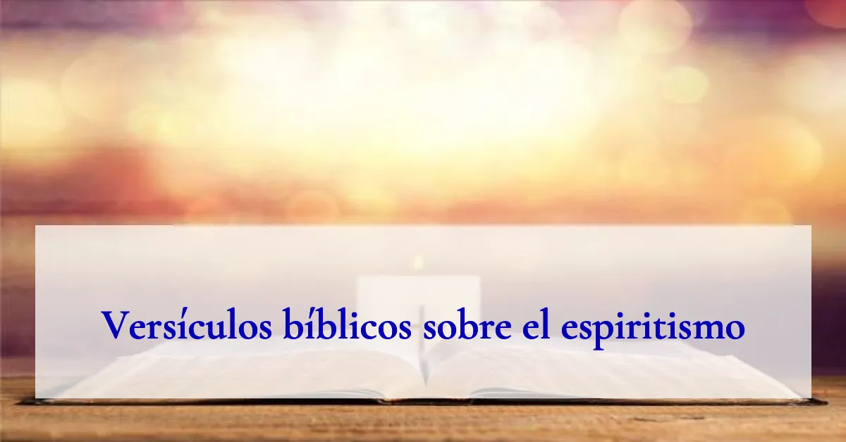 Versículos bíblicos sobre el espiritismo