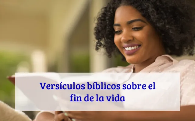 Versículos bíblicos sobre el fin de la vida