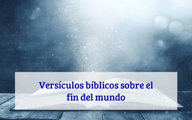 Versículos bíblicos sobre el fin del mundo