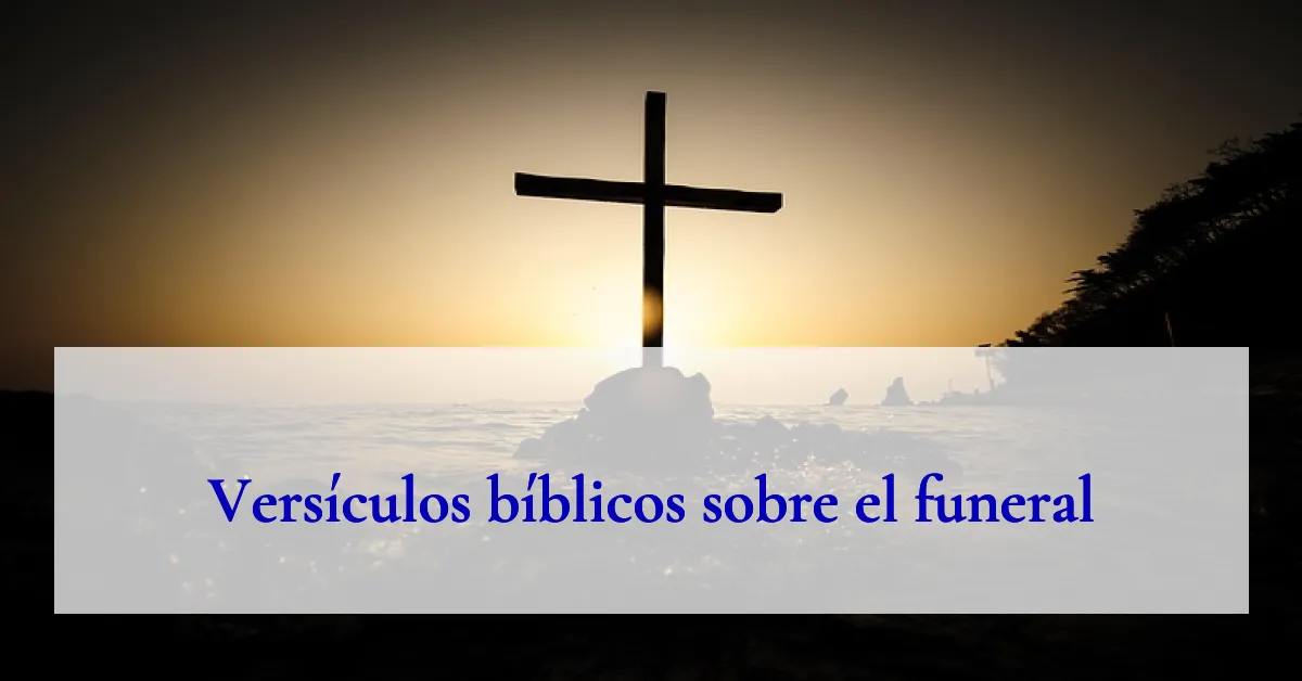 Versículos bíblicos sobre el funeral