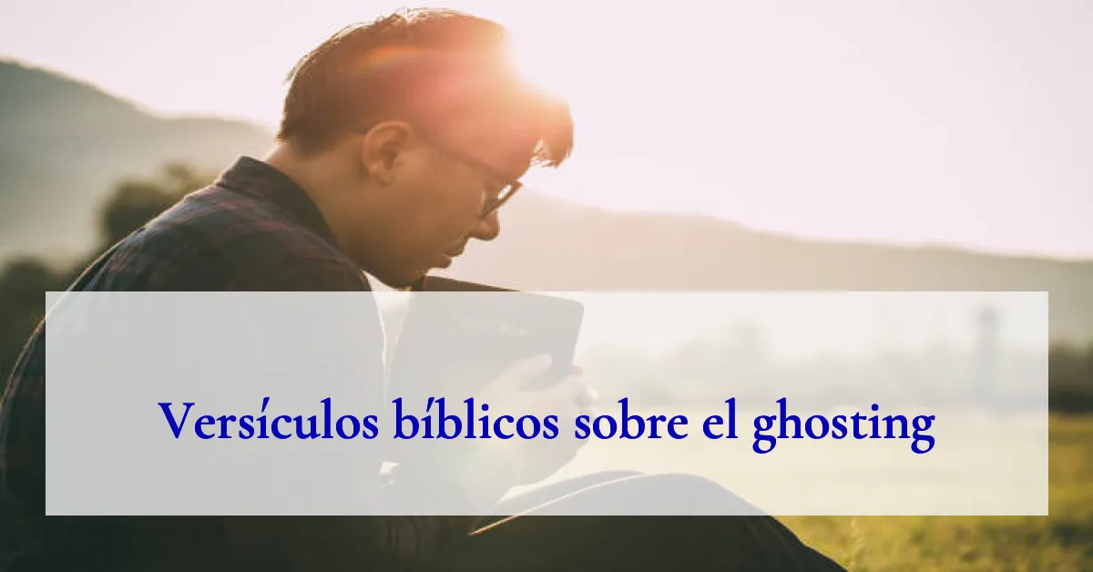 Versículos bíblicos sobre el ghosting