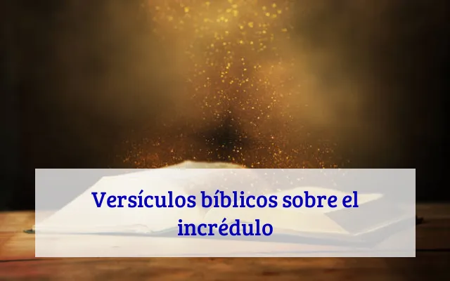 Versículos bíblicos sobre el incrédulo