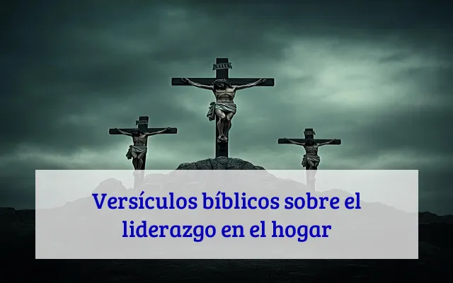 Versículos bíblicos sobre el liderazgo en el hogar