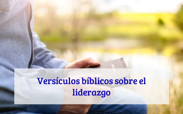 Versículos bíblicos sobre el liderazgo