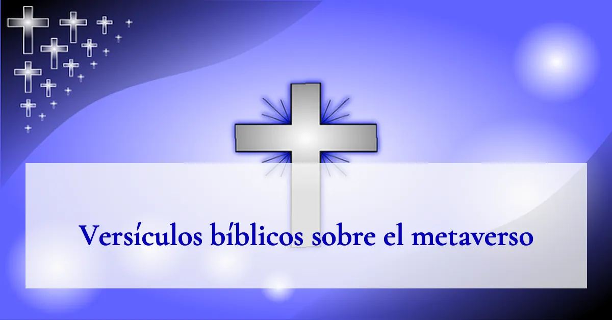 Versículos bíblicos sobre el metaverso