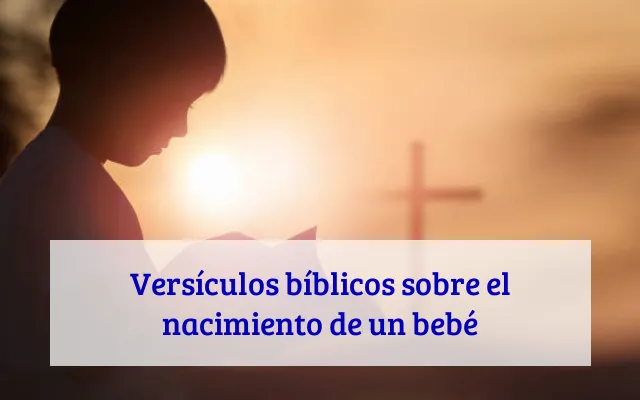 Versículos bíblicos sobre el nacimiento de un bebé