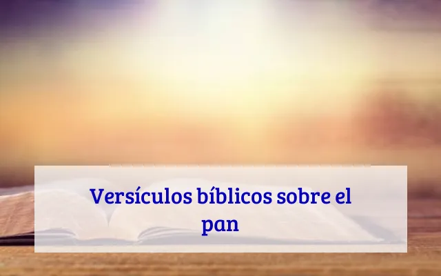 Versículos bíblicos sobre el pan