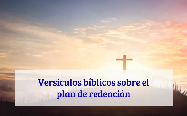 Versículos bíblicos sobre el plan de redención