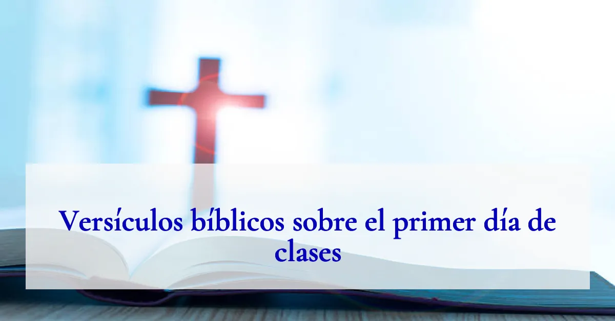 Versículos bíblicos sobre el primer día de clases