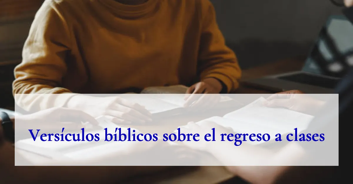 Versículos bíblicos sobre el regreso a clases