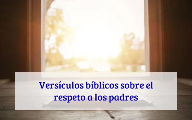 Versículos bíblicos sobre el respeto a los padres