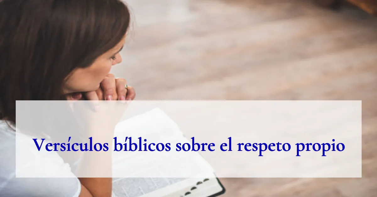 Versículos bíblicos sobre el respeto propio